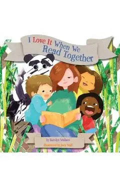 I Love It When We Read Together - Karolyn Wallace