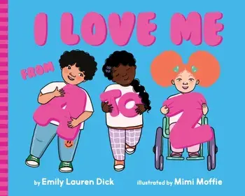 I Love Me from A to Z. A Body Positive ABC Board Book, Board book/Emily Lauren Dick