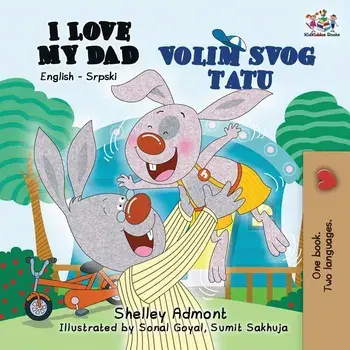 I Love My Dad: English Serbian Bilingual Book, Paperback/Shelley Admont