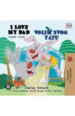 I Love My Dad: English Serbian Bilingual Book - Shelley Admont