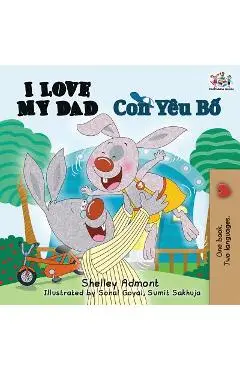 I Love My Dad: English Vietnamese - Shelley Admont
