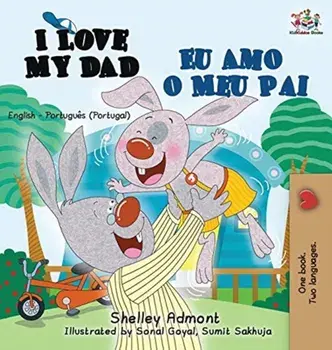 I Love My Dad Eu Amo o Meu Pai: English Portuguese - Portugal Bilingual Book, Hardcover/Shelley Admont