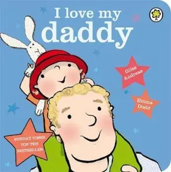I Love My Daddy Board Book, Hardcover/Giles Andreae
