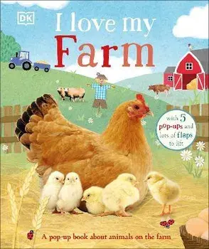 I Love My Farm. A Pop-Up Book About Animals on the Farm, Board book/DK
