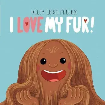 I Love My Fur!, Hardcover/Kelly Leigh Miller