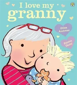 I Love My Granny Board Book, Paperback/Giles Andreae
