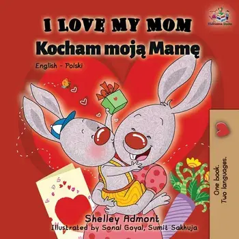 I Love My Mom: English Polish Bilingual Book, Paperback/Shelley Admont