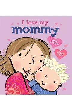 I Love My Mommy - Giles Andreae
