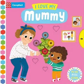 I Love My Mummy, Board book/Campbell Books