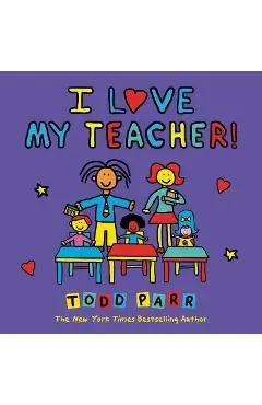 I Love My Teacher! - Todd Parr