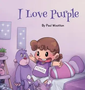 I Love Purple: A fun, colourful picture book for baby and preschool children, Hardcover/Paul Wootton