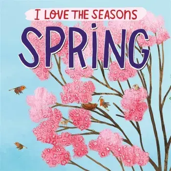 I Love the Seasons: Spring, Paperback/Lizzie Scott