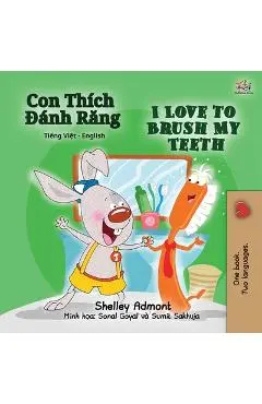 I Love to Brush My Teeth (Vietnamese English Bilingual Children's Book) - Shelley Admont