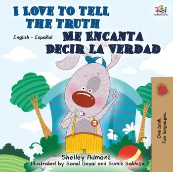 I Love to Tell the Truth Me Encanta Decir la Verdad: English Spanish Bilingual Book, Paperback/Shelley Admont