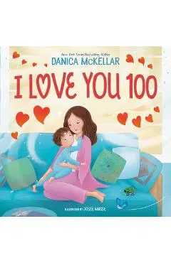 I Love You 100: A Counting Book Full of Love - Danica Mckellar