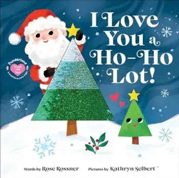 I Love You a Ho-Ho Lot!, Board book/Rose Rossner