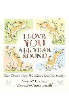 I Love You All Year Round: Four Classic Guess How Much I Love You Stories - Sam Mcbratney