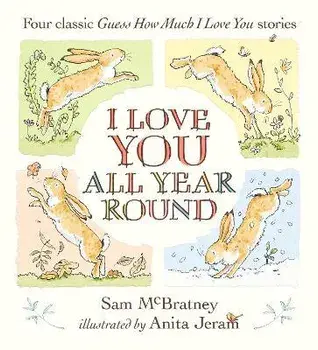 I Love You All Year Round: Four Classic Guess How Much I Love You Stories, Hardback/Sam McBratney