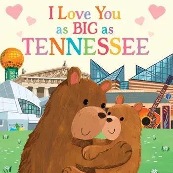 I Love You as Big as Tennessee, Board book/Rose Rossner