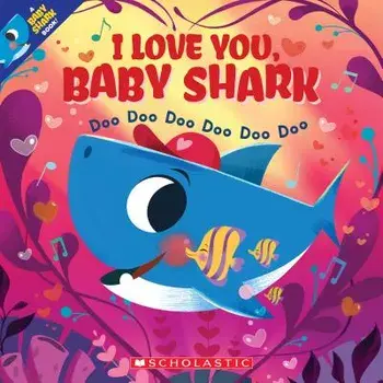 I Love You, Baby Shark: Doo Doo Doo Doo Doo Doo, Paperback/John John Bajet