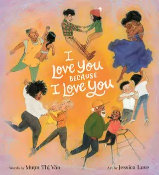 I Love You Because I Love You, Hardcover/Muon Thi Van