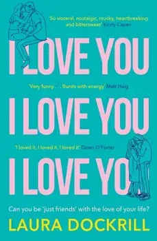 I Love You, I Love You, I Love You, Paperback/Laura Dockrill