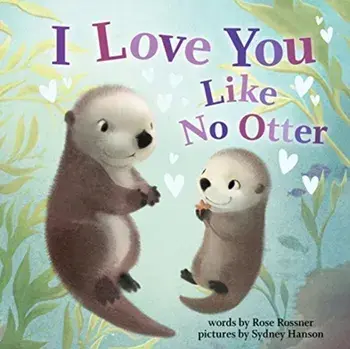 I Love You Like No Otter, Hardcover/Rose Rossner