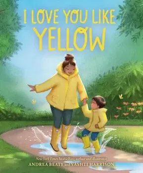 I Love You Like Yellow. A Board Book, Board book/Andrea Beaty