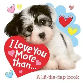 I Love You More than..., Board book/***