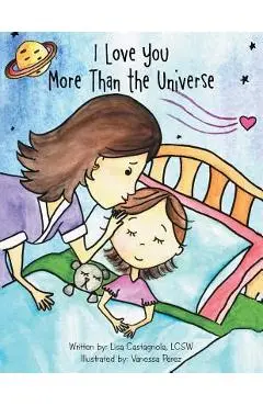 I Love You More Than the Universe - Lisa Castagnola Lcsw