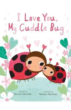 I Love You, My Cuddle Bug - Nicola Edwards