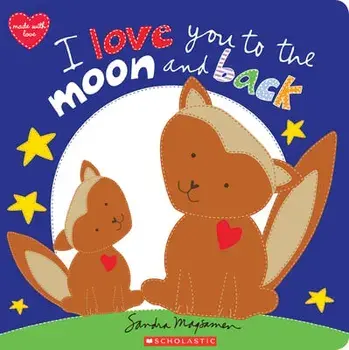 I Love You to the Moon and Back, Board book/Sandra Magsamen