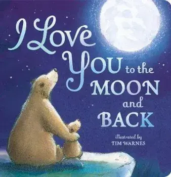 I Love You To The Moon And Back, Hardcover/Tim Warnes