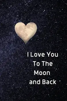 I Love You To The Moon And Back Notebook: Lined Journal Gift Book, Paperback/Sharon Purtill