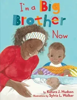 I'm A Big Brother Now, Paperback/Katura J. Hudson