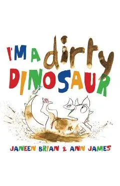 I'm a Dirty Dinosaur - Janeen Brian
