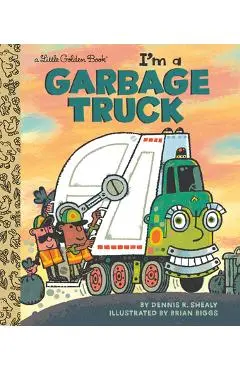 I'm a Garbage Truck - Dennis R. Shealy