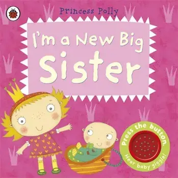 I'm a New Big Sister: A Princess Polly book/Amanda Li