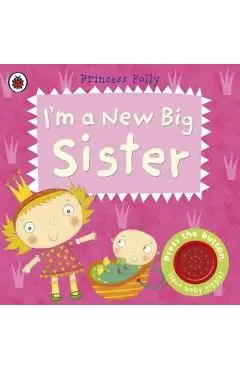 I'm a New Big Sister: A Princess Polly Book