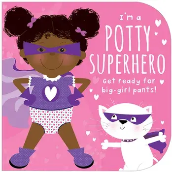 I'm a Potty Superhero (Multicultural): Get Ready for Big Girl Pants!, Board book/Mabel Forsyth