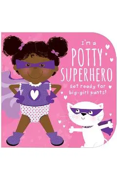 I'm a Potty Superhero (Multicultural): Get Ready for Big Girl Pants! - Mabel Forsyth