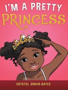 I'm a Pretty Princess, Hardcover/Crystal Swain-Bates
