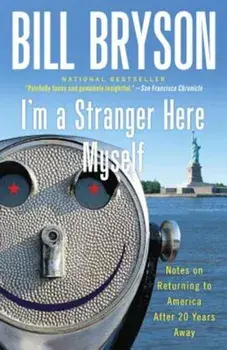 I'm a Stranger Here Myself: Notes on Returning to America After 20 Years Away, Paperback/Bill Bryson