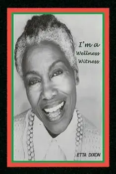 I'm a Wellness Witness, Paperback/Etta Dixon