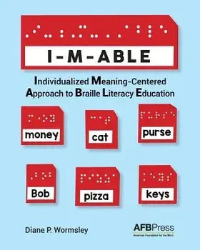 I-M-Able: Individualized Meaning-Centered Approach to Braille Literacy Education, Paperback/Diane P. Wormsley