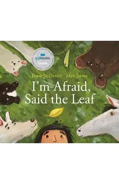 I'm Afraid, Said the Leaf - Danielle Daniel
