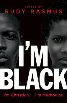 I'm Black. I'm Christian. I'm Methodist., Paperback/Rudy Rasmus