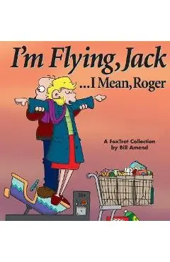 I'm Flying, Jack...I Mean, Roger - Bill Amend