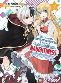 I'm Giving The Disgraced Noble Lady I Rescued A Crash Course In Naughtiness 2, Paperback/Sametarou Fukada