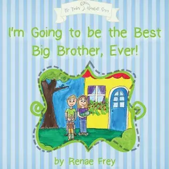 I'm Going to Be the Best Big Brother, Ever!, Paperback/Renae Frey